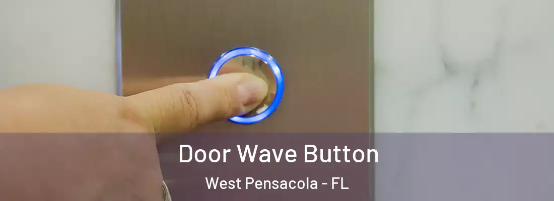 Door Wave Button West Pensacola - FL