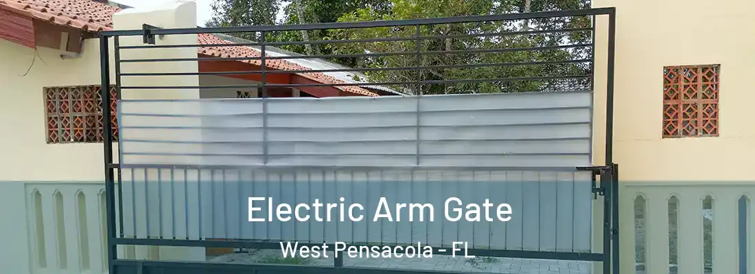 Electric Arm Gate West Pensacola - FL