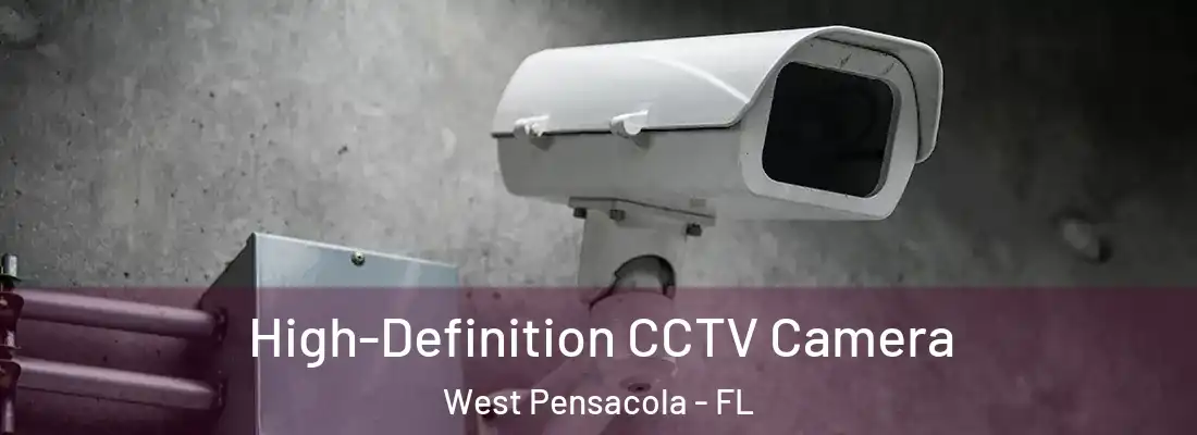High-Definition CCTV Camera West Pensacola - FL