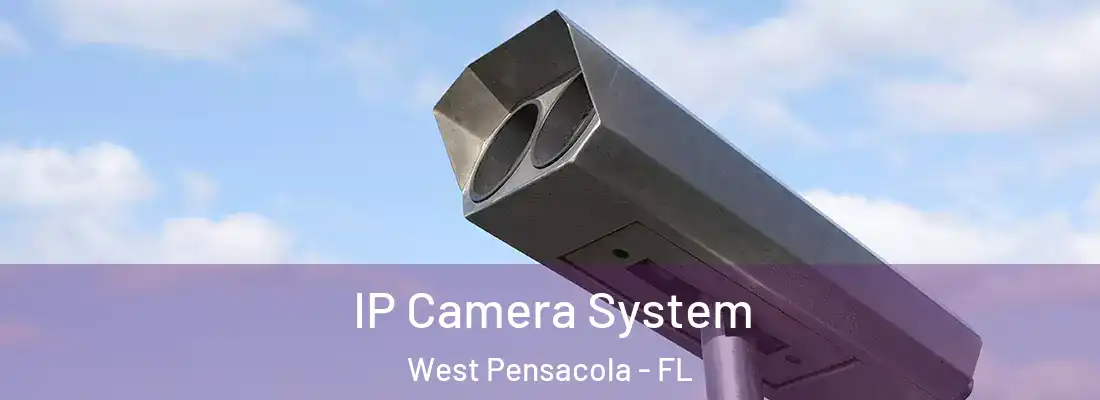 IP Camera System West Pensacola - FL