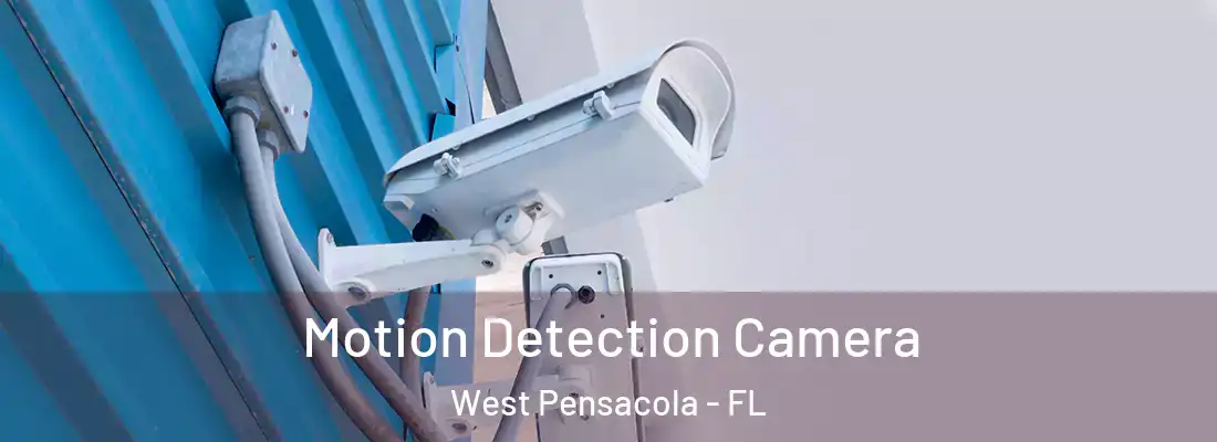Motion Detection Camera West Pensacola - FL