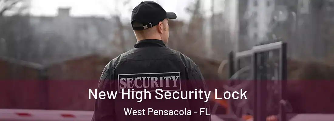 New High Security Lock West Pensacola - FL