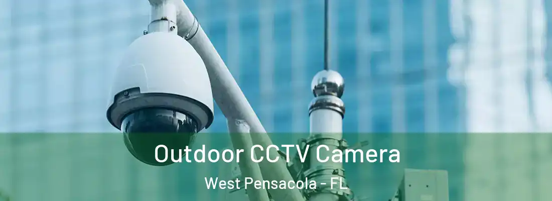  Outdoor CCTV Camera West Pensacola - FL