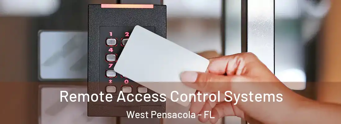 Remote Access Control Systems West Pensacola - FL