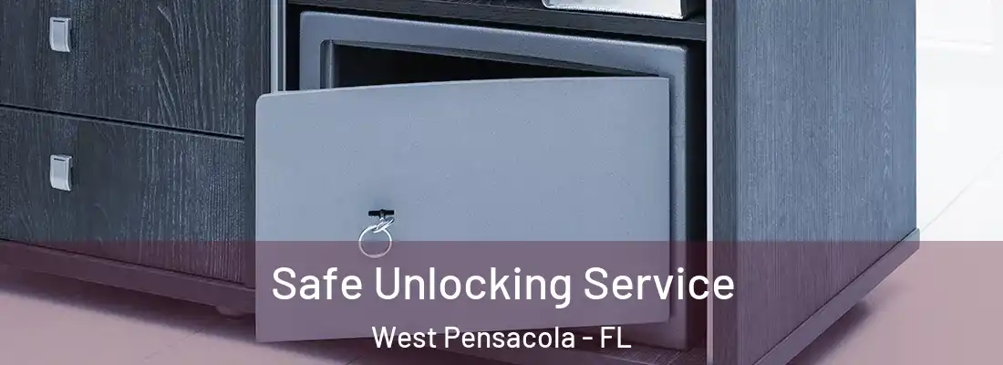 Safe Unlocking Service West Pensacola - FL